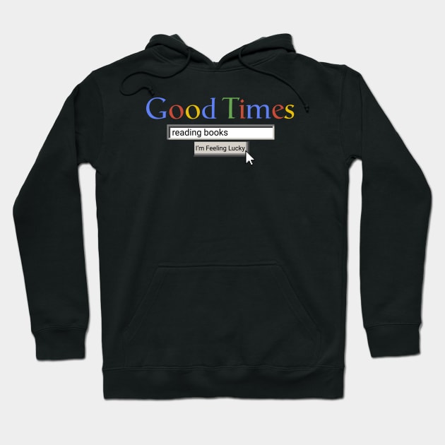Good Times Reading Books Hoodie by Graograman